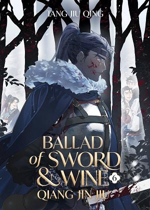 Ballad Of Sword And Wine: Qiang Jin Jiu (Novel) Vol. 6