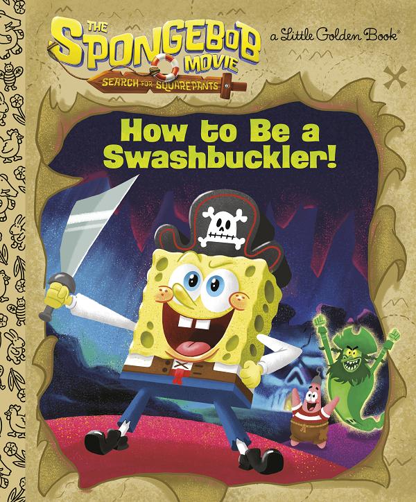 The Spongebob Movie: Search For Squarepants: How To Be A Swashbuckler!