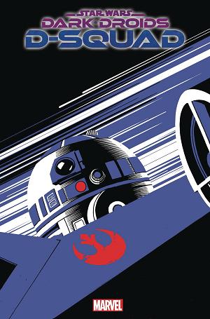 Star Wars Dark Droids D-Squad #1 TOM REILLY R2-D2 cover