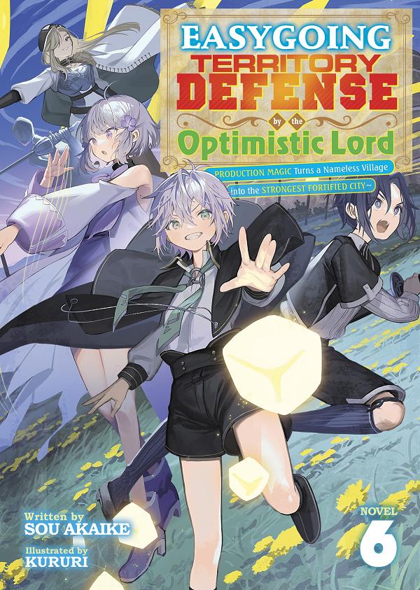 Easygoing Territory Defense By The Optimistic Lord: Production Magic Turns A Nameless Village Into The Strongest Fortified City (Light Novel) Vol. 6