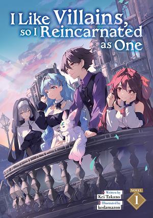 I Like Villains, So I Reincarnated As One (Light Novel) Vol. 1 cover