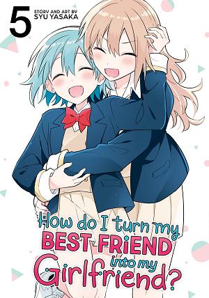How Do I Turn My Best Friend Into My Girlfriend? Vol. 5 cover
