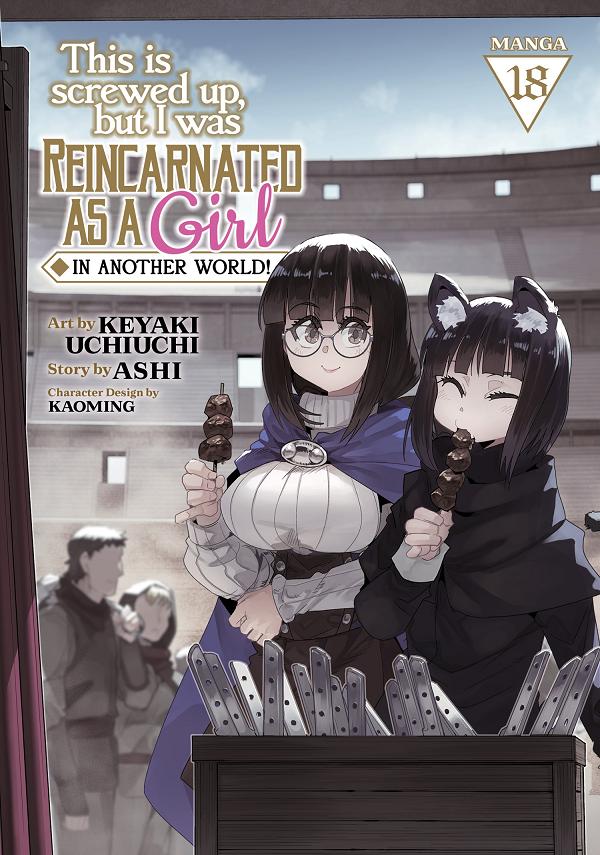 This Is Screwed Up, But I Was Reincarnated As A Girl In Another World! (Manga) Vol. 18