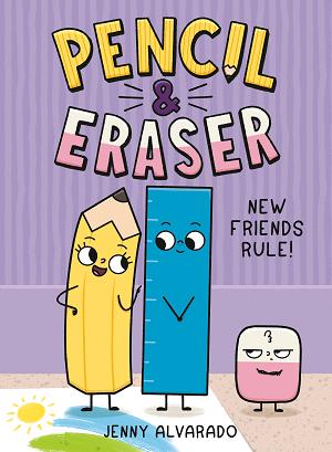Pencil & Eraser: New Friends Rule! cover