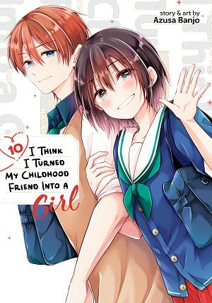I Think I Turned My Childhood Friend Into A Girl Vol. 10 cover