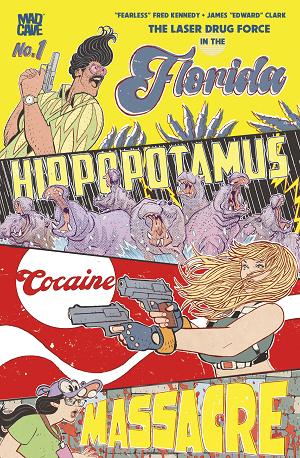 Florida Hippopotamus Cocaine Massacre #1 CVR A JAMES EDWARD CLARK (MR) cover