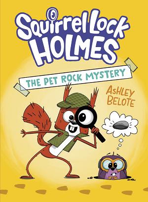 Squirrel Lock Holmes : The Pet Rock Mystery cover