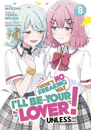There's No Freaking Way I'll Be Your Lover! Unless... (Manga) Vol. 8 cover
