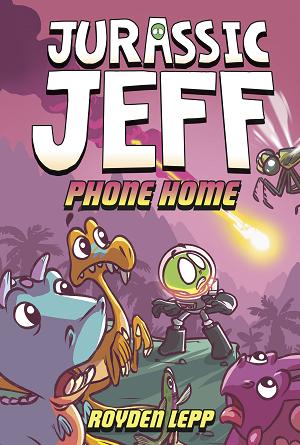 Jurassic Jeff: Phone Home (Jurassic Jeff Book 3) cover