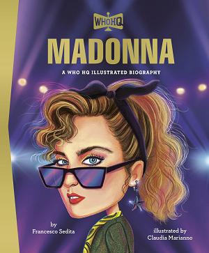 Madonna: A Who Hq Illustrated Biography