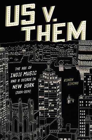 Us V. Them HC The Age Of Indie Music And A Decade In New York (2004-2014)