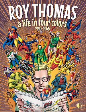 Roy Thomas A Life In Four Colors 1940-1966 HC
